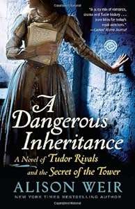 A Dangerous Inheritance: A Novel of Tudor Rivals and the Secret of the Tower