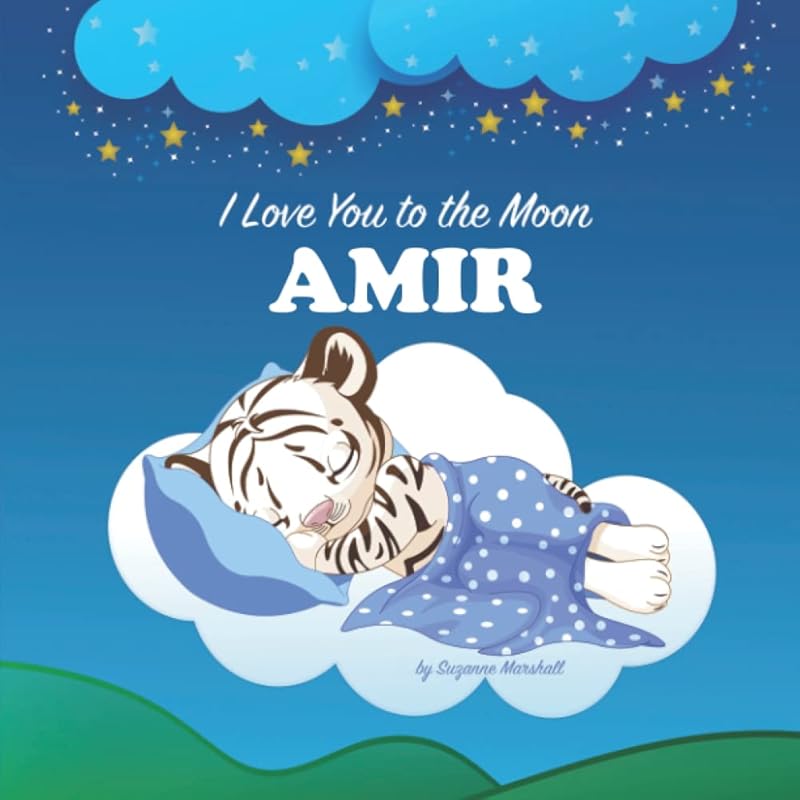 I Love You to the Moon, Amir: Bedtime Story & Personalized Book for Baby Boy & Girl, Toddlers & Kids with Your Child's Name (1, 2, 3, 4, 5, 6, 7 year ... Books with Bedtime Story and Love Poems) by Suzanne Marshall