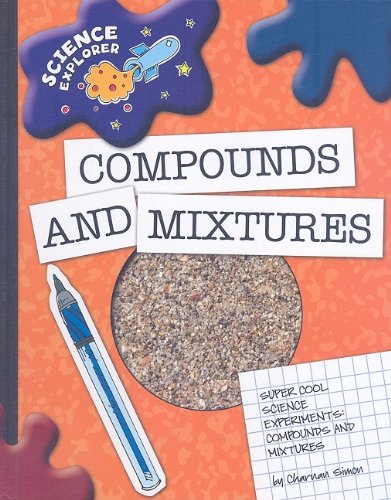Compounds and Mixtures: Super Cool Science Experiments by Charnan Simon