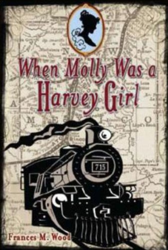 When Molly Was a Harvey Girl by Frances M. Wood