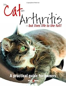 My Cat has Arthritis...but lives life to the fullest!: A practical guide for owners by Gill Carrick