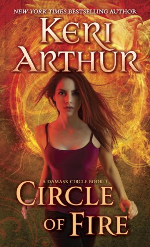 Circle of Fire: A Damask Circle Book: 1 by Keri Arthur
