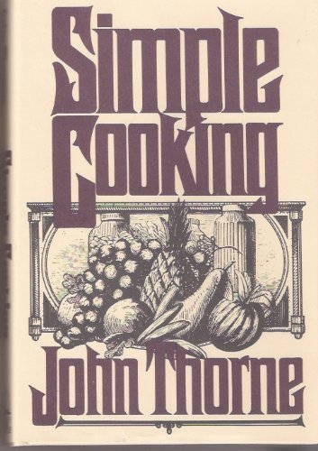 SIMPLE COOKING By John Thorne - Hardcover *Excellent Condition*