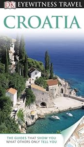 DK Eyewitness Travel Guide: Croatia by Leandro Zoppe  ,