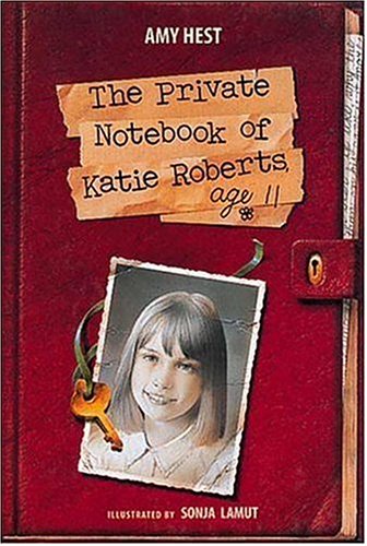 The Private Notebook of Katie Roberts, Age 11 by Amy Hest