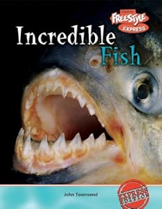 Incredible Fish (Incredible Creatures/Freestyle Express)