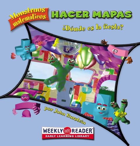 Hacer mapas / Making Maps: Donde Es La Fiesta? / Where's the Party? (Monstruos Matematicos / Math Monsters) (Spanish Edition) by John Burstein