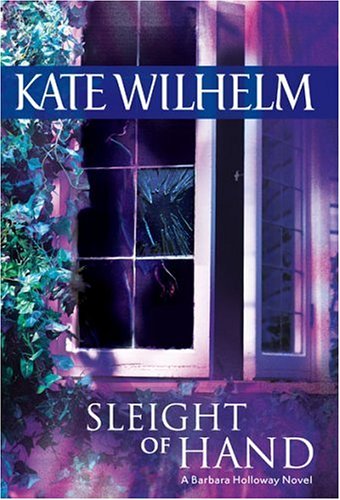 Sleight Of Hand (Barbara Holloway Novels) by Kate Wilhelm
