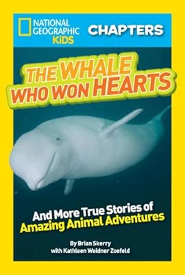 National Geographic Kids Chapters: The Whale Who Won Hearts: And More True Stories of Adventures with Animals