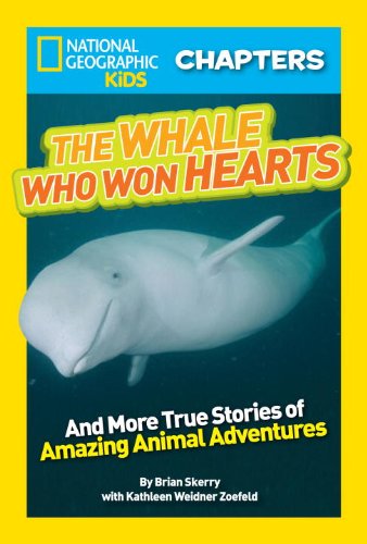 National Geographic Kids Chapters: The Whale Who Won Hearts: And More True Stories of Adventures with Animals by Brian Skerry