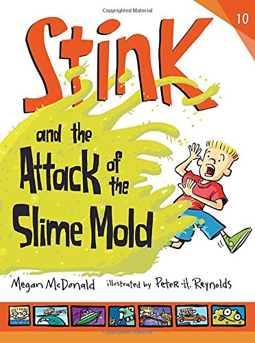 Stink and the Attack of the Slime Mold by Megan McDonald