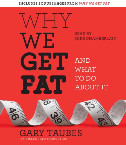 Why We Get Fat: And What to Do About It by Gary Taubes