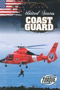 United States Coast Guard (Torque Books: Armed Forces) (Torque: Armed Forces)
