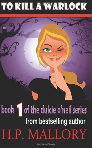 To Kill A Warlock: The Dulcie O'Neil Series (Volume 1) by HP Mallory