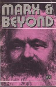Marx & beyond: A series of six lectures examining Marxist theory and practice,