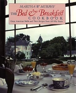 The Bed and Breakfast Cookbook: Great American B & Bs and Their Recipes from All Fifty States