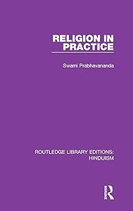 Religion in Practice (Routledge Library Editions: Hinduism) by Swami Prabhavananda