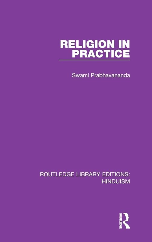 Religion in Practice (Routledge Library Editions: Hinduism) by Swami Prabhavananda