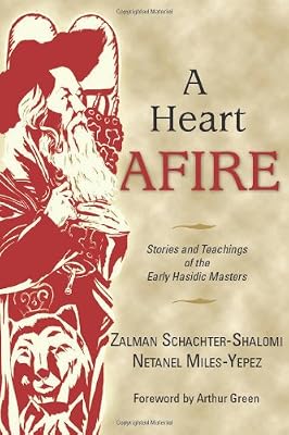 A Heart Afire: Stories and Teachings of the Early Hasidic Masters