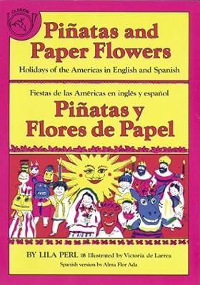 Piñatas and Paper Flowers: Holidays of the Americas in English and Spanish / Piñatas y flores de papel: Fiestas de las Américas en inglés y español (Spanish and English Edition)
