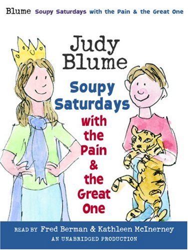 Soupy Saturdays with the Pain and the Great One (Pain & the Great One) by Judy Blume