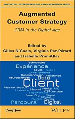 Augmented Customer Strategy: CRM in the Digital Age (Innovation, Entrepreneurship and Management)