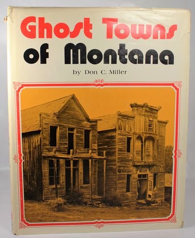 Ghost towns of Montana by Donald C. Miller