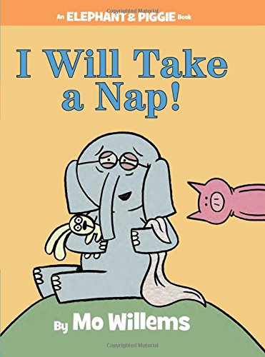 I Will Take A Nap! by Mo Willems 
			
			
		
		
		
       	 
       		
       			(Author, Illustrator)