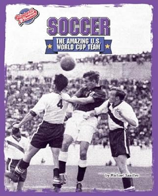 Soccer: The Amazing U.S. World Cup Team (Upsets & Comebacks)