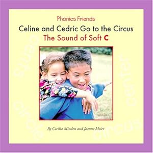 Celine and Cedric Go to the Circus: The Sound of Soft C (Phonics Friends)