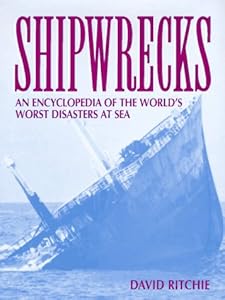 Shipwrecks: An Encyclopedia of the World's Worst Disasters at Sea