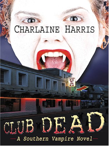Club Dead: A Southern Vampire Novel by Charlaine Harris