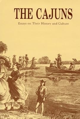The Cajuns: Essays on Their History and Culture