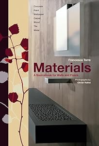 Materials: A Sourcebook for Walls and Floors by Francesca Torre