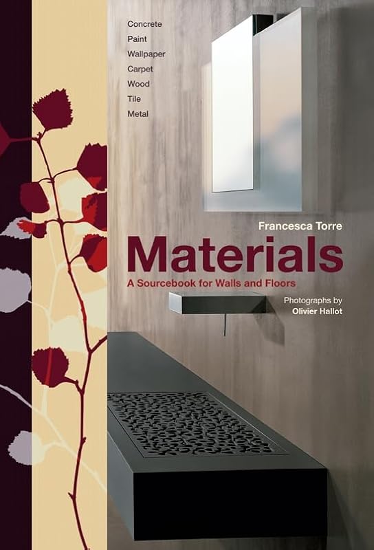 Materials: A Sourcebook for Walls and Floors by Francesca Torre