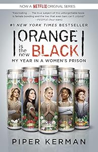 Orange Is the New Black: My Year in a Women's Prison