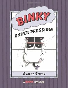 Binky Under Pressure by Ashley Spires  (Author, Illustrator)