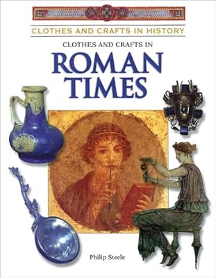 Clothes & Crafts in Roman Times (Clothes and Crafts in History)