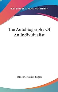 The Autobiography Of An Individualist by James Octavius Fagan
