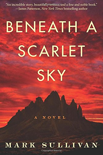 Beneath a Scarlet Sky: A Novel by Mark T. Sullivan