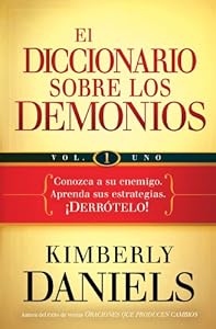El diccionario sobre los demonios - vol. 1: Conozca a su enemigo. Aprenda sus estrategias.