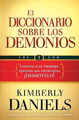 El diccionario sobre los demonios - vol. 1: Conozca a su enemigo. Aprenda sus estrategias.