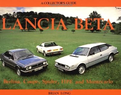 Lancia Beta: Berlina, Coupe, Spider, Hpe and Montecarlo : A Collector's Guide