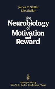 The Neurobiology of Motivation and Reward by James Stellar