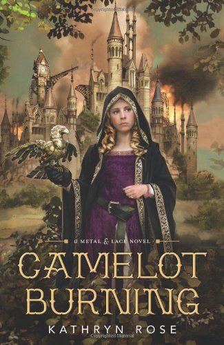 Camelot Burning by Kathryn Rose