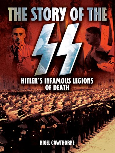 The Story of the SS: Hitler's Infamous Legions of Death [Fully Illustrated] by Nigel Cawthorne