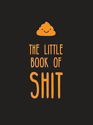 The Little Book of Shit: A celebration of everyone's favorite expletive