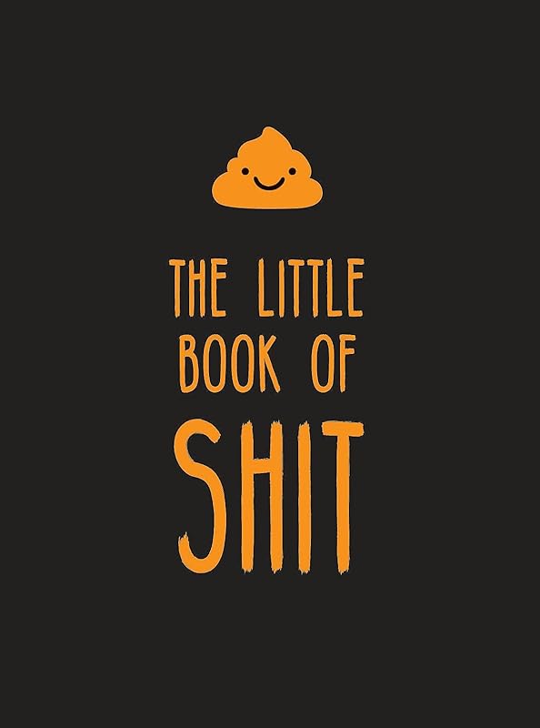 The Little Book of Shit: A celebration of everyone's favorite expletive by Summersdale