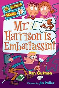 My Weirder School #2: Mr. Harrison Is Embarrassin&rsquo;!