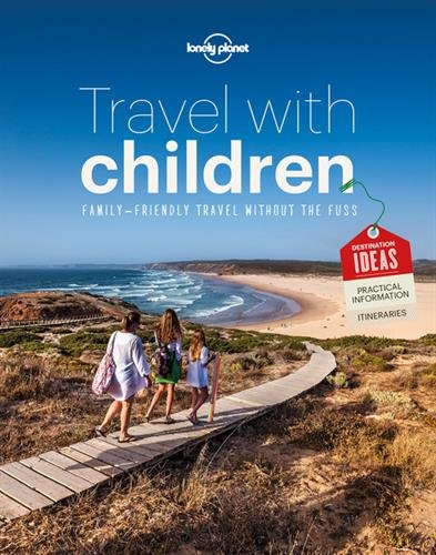 Travel with Children: The Essential Guide for Travelling Families by Lonely Planet
